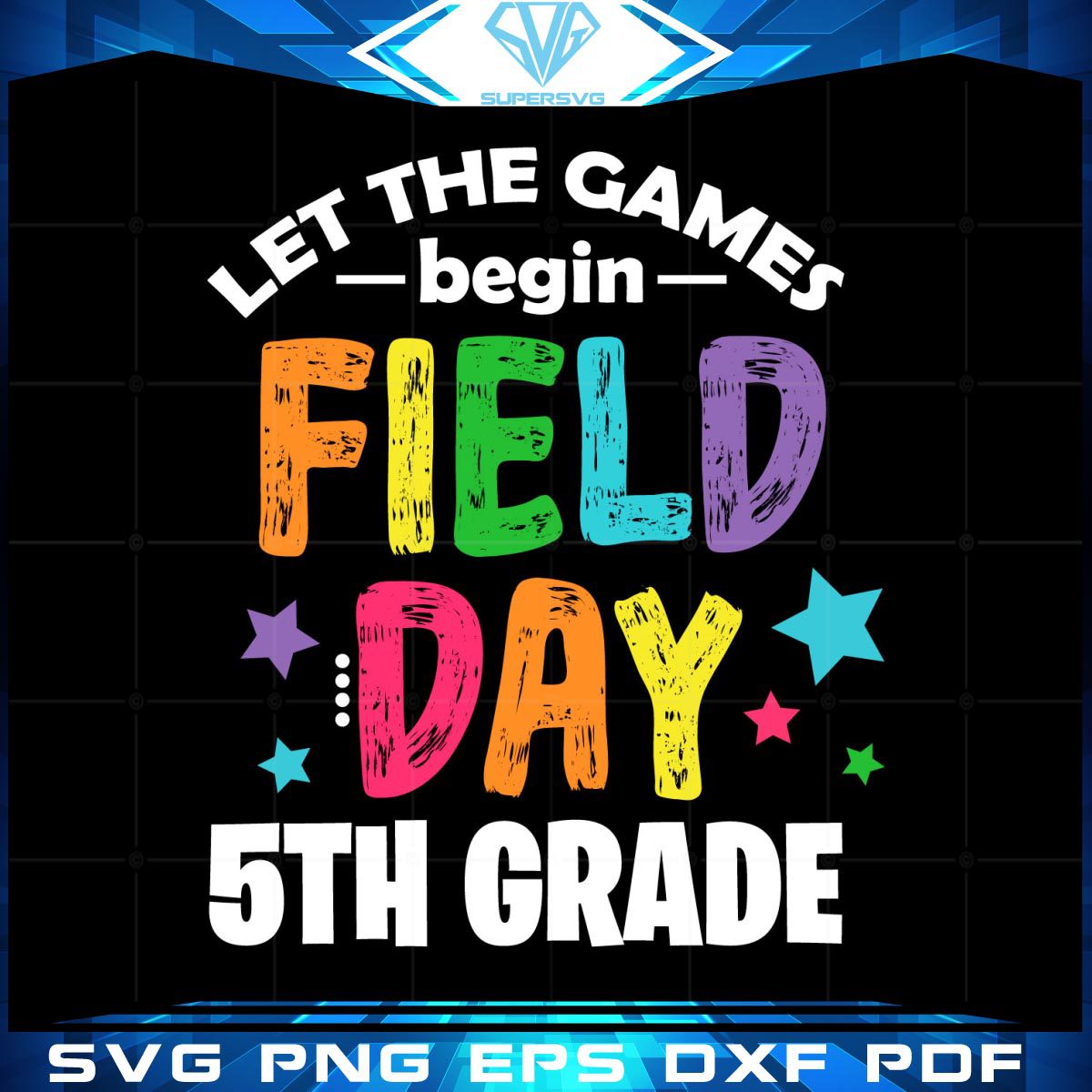 Let The Games Begin Field Day 5th Grade Svg
