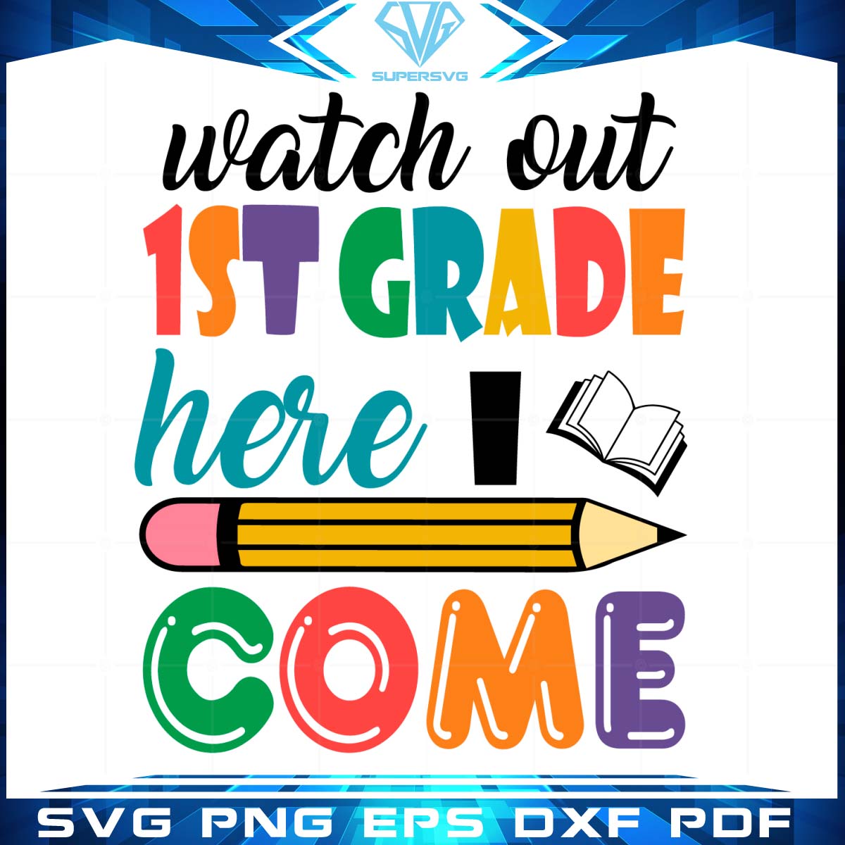 Watch Out 1st Grade Here I Come Svg