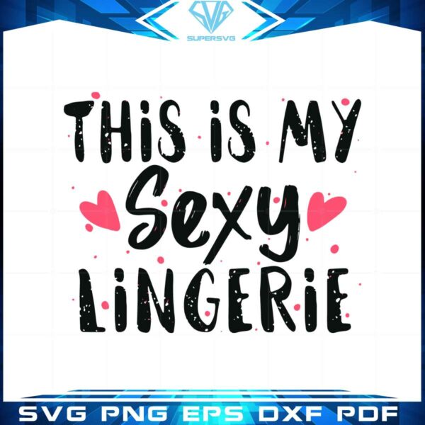 This Is My Sexy Lingerie Sassy Funny Night Sleep Svg Files