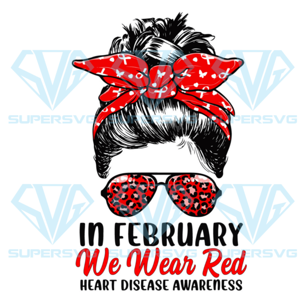 In February We Wear Red Heart Disease Awareness Cricut Svg Files
