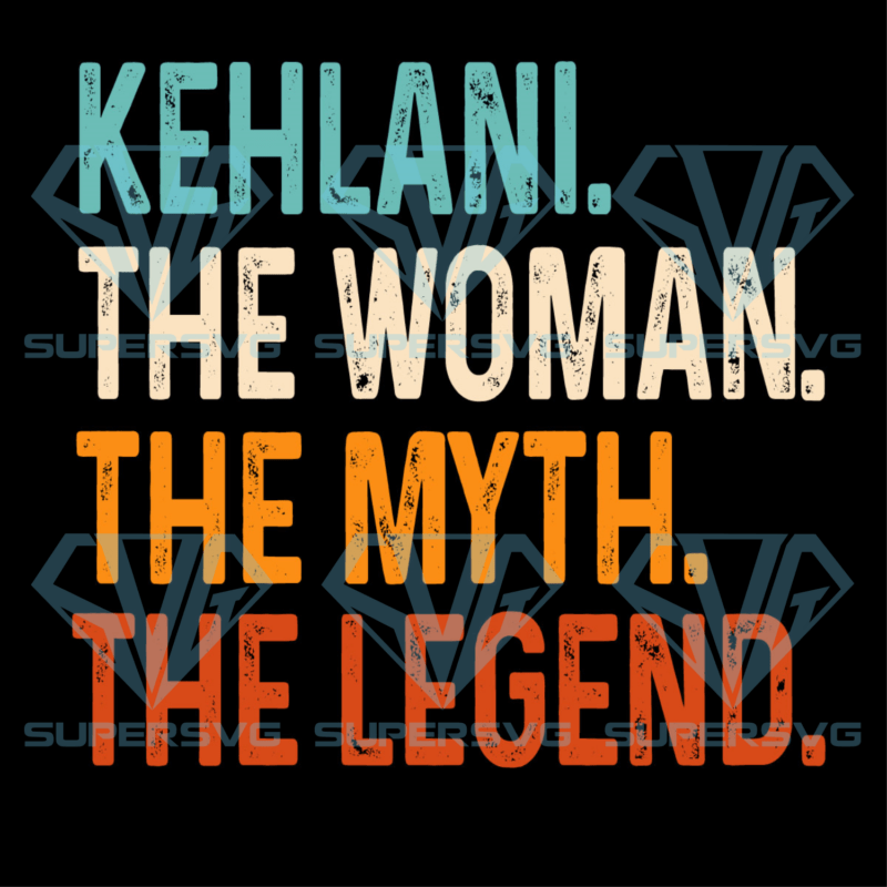 Kehlani The Woman The Myth The Legend Cricut Svg Files