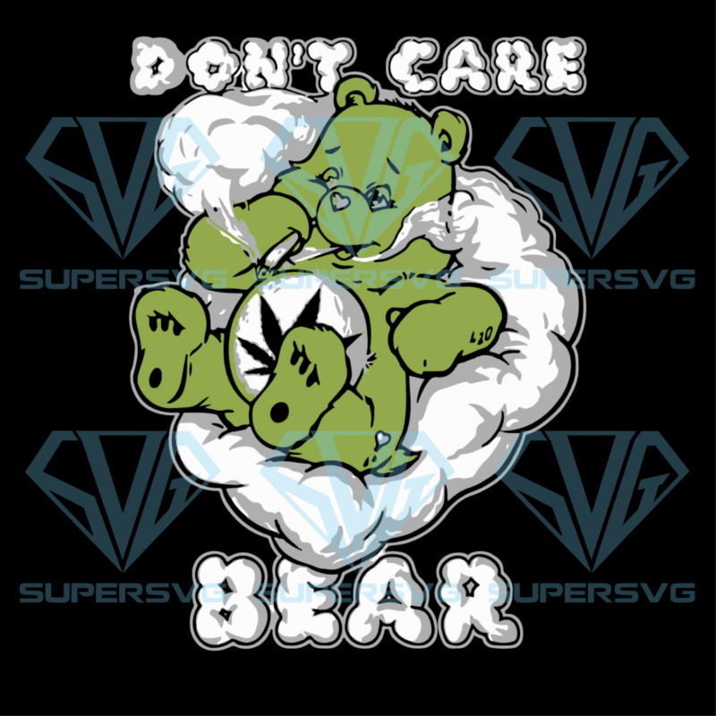 Dont Care Bear Weed Cricut Svg Files, Cannabis Svg