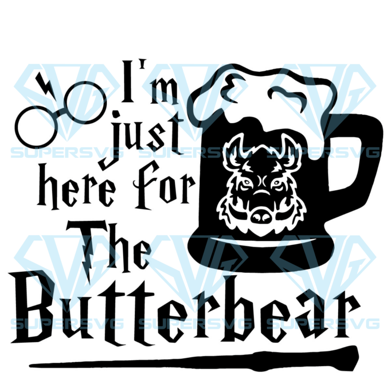 Im just here for The Butterbeer Cricut Svg Files, Harry Potter Svg