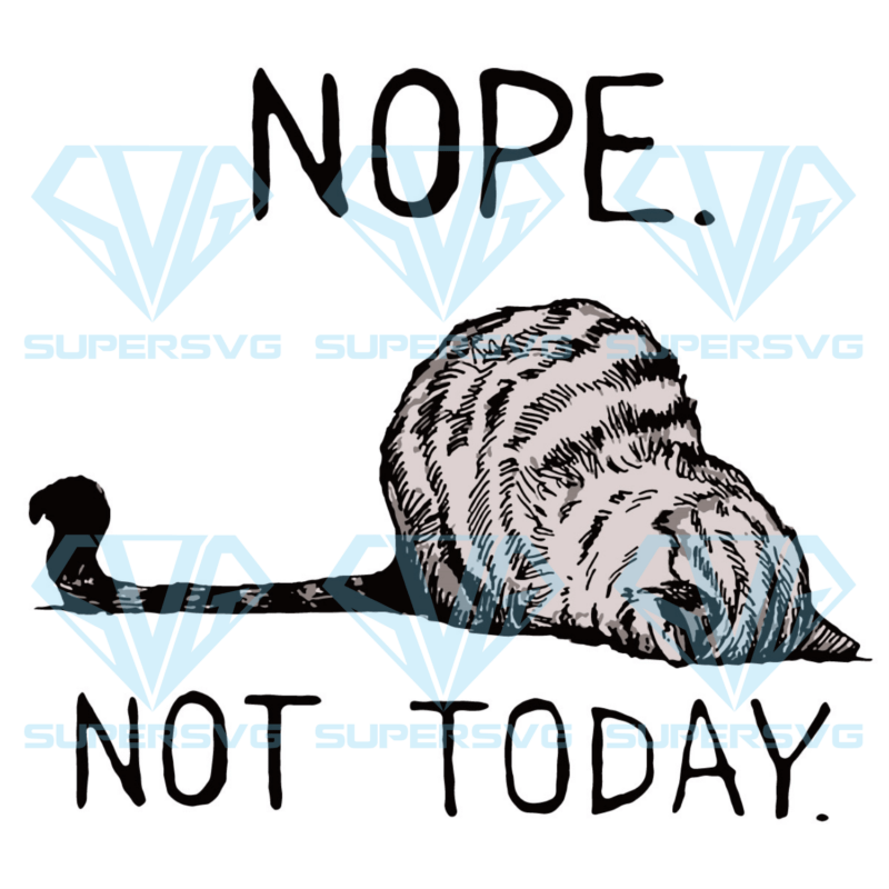 Nope Not Today Lazy Cat Cricut Svg Files, Trending Svg