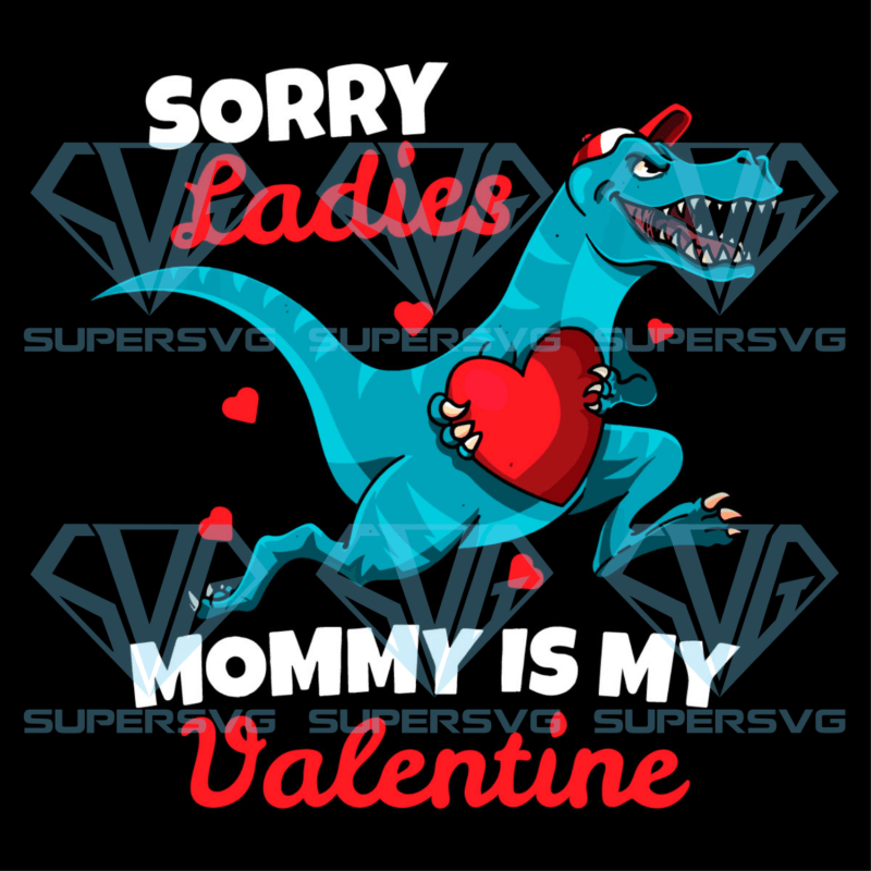 Sorry Mommy Is My Valentine Silhouette Svg Files