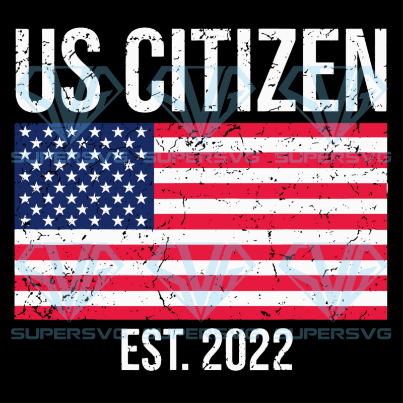 US Citizen Est 2022 American Flag Cricut Svg Files, USA Citizen Svg