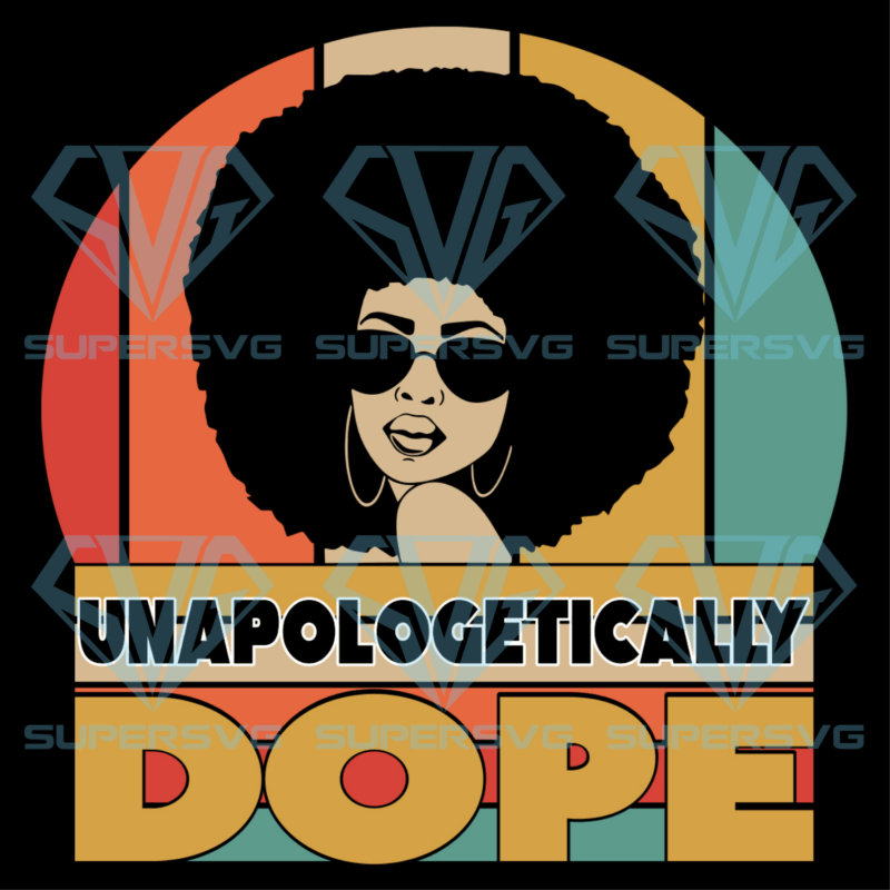 Unapologetically Dope Cricut Svg Files, Afro Girl Svg
