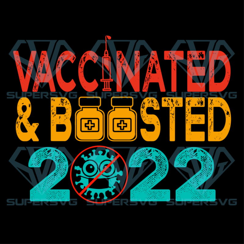Vaccinated And Boosted 2022 Cricut Svg Files, Trending Svg