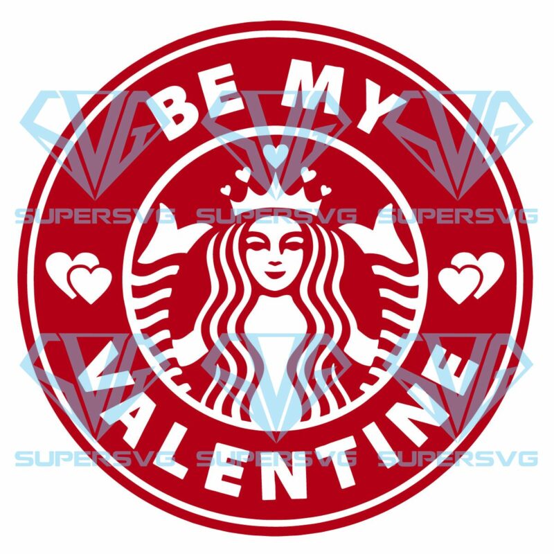 Be My Valentine Starbucks Cricut Svg Files, Valentines Day Svg