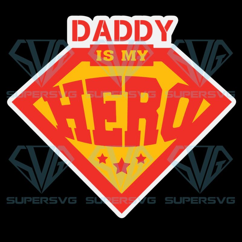 Daddy is my hero svg svg030122003