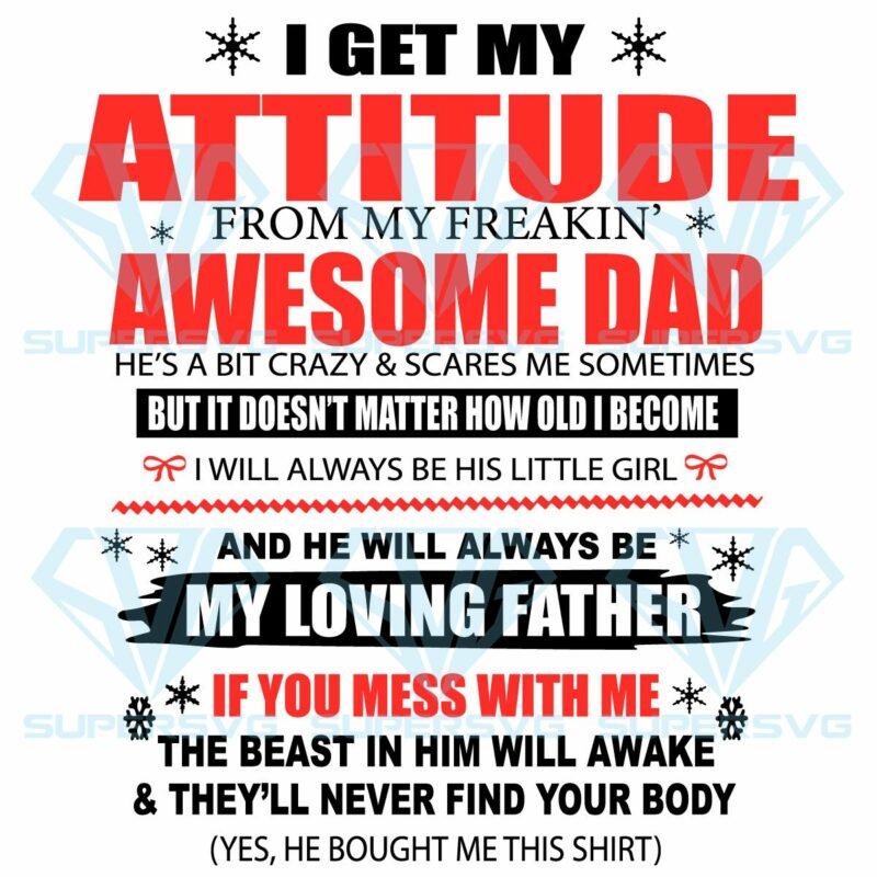 I get my attitude from my freaking awesome dad svg svg030122039