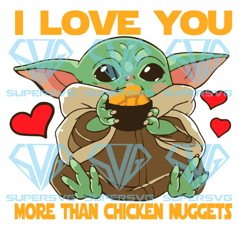 I love you more than chicken nuggets baby yoda svg svg060122003