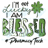 I'm Not Lucky I Am Blessed Pharmacy Tech Cricut Svg Files, Patrick Svg