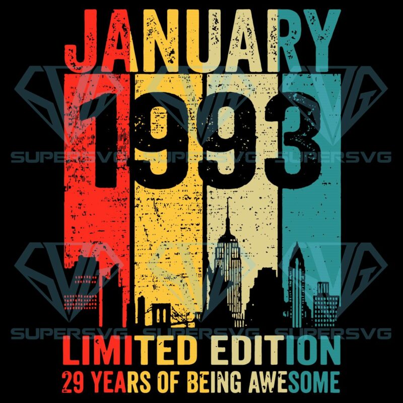 January 1993 limited edition 29 years of being awesome svg svg050122002