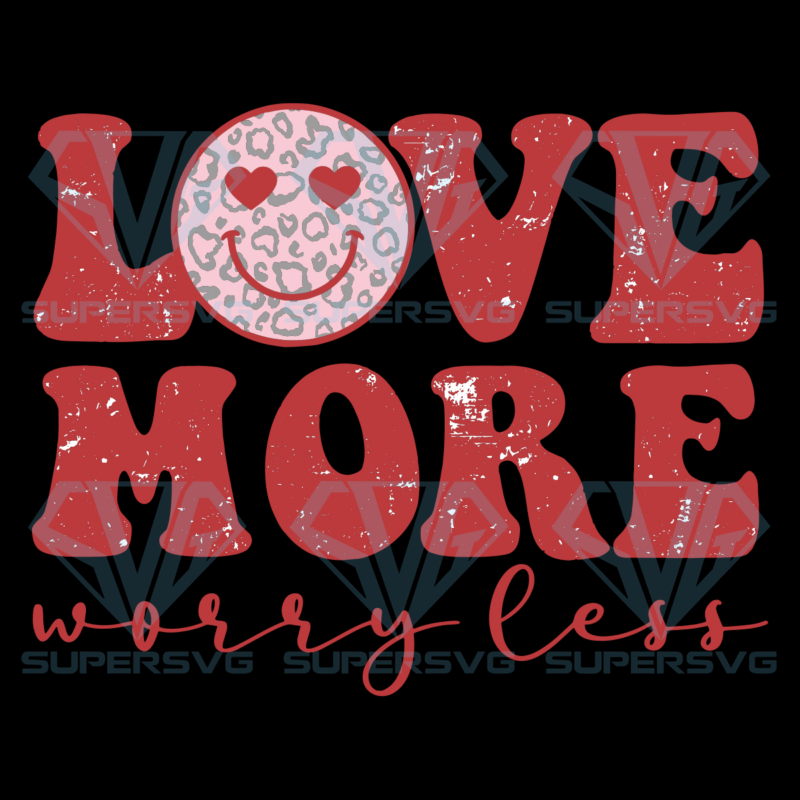 Love more worry less png valentine svg svg130122003