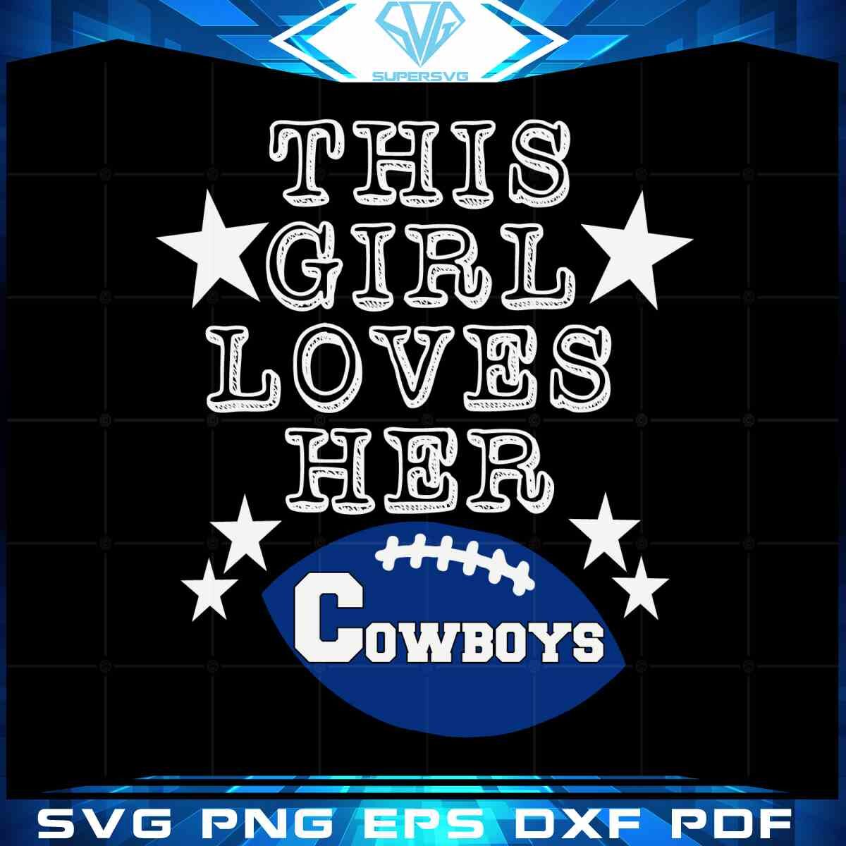 Dallas Cowboy this girl loves her Cowboys Cricut Svg Files, Football Svg