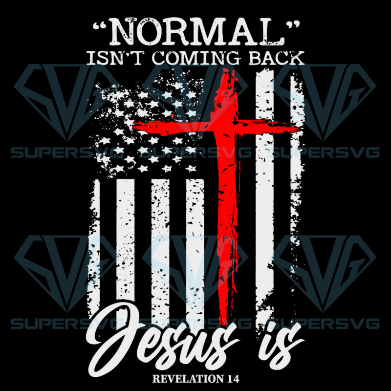 Normal isn t coming back but jesus is revelation 14 svg svg130122006