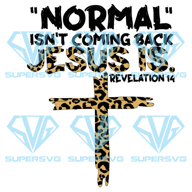 Normal isn t coming back jesus is svg svg210122011