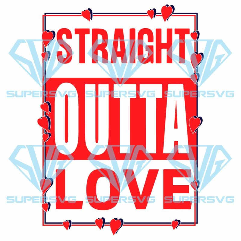Straight outta love svg svg050122016