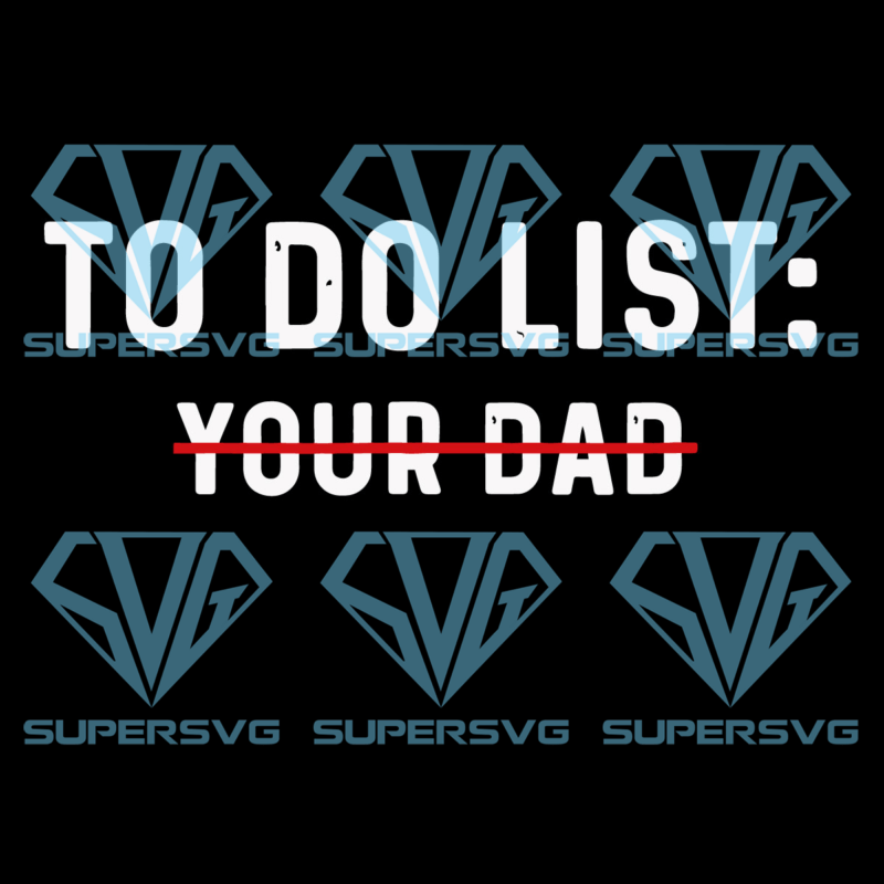 To do list your dad svg svg210122018