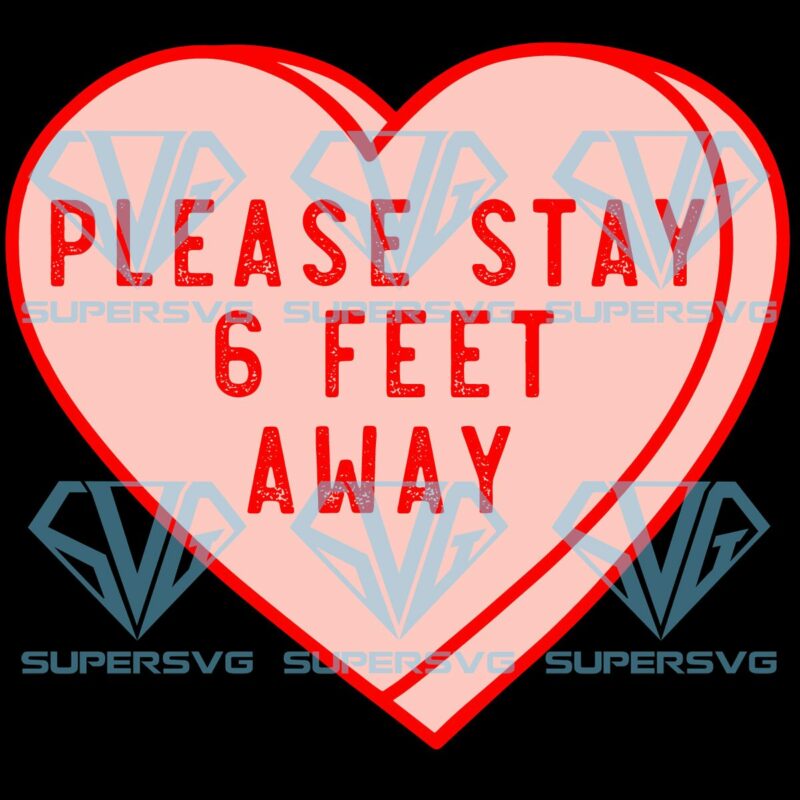 Valentine s day 2022 please stay 6 feet away svg svg180122022