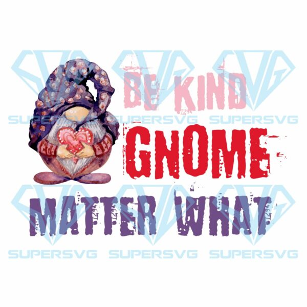 Be kind gnome matter what png, valentine png, funny gnome png