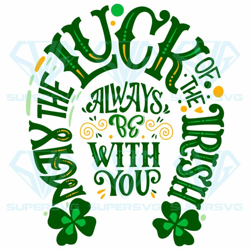 May the luck of the irish always be with you svg svg280222007