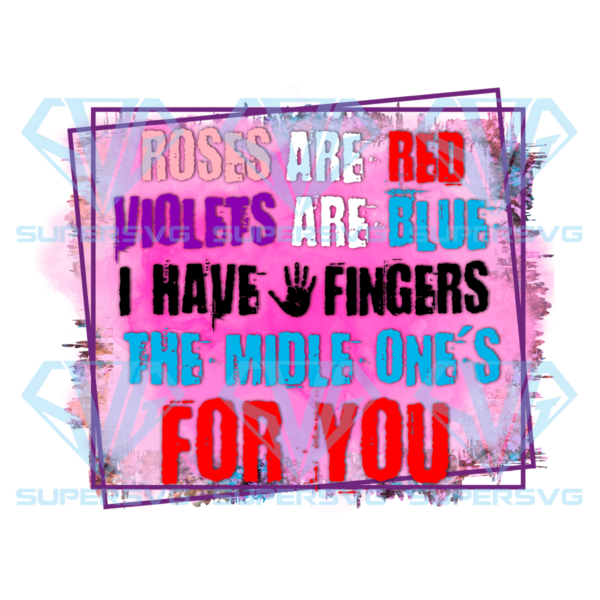 Roses are red middle finger for you png, valentine png, valentine quotes png