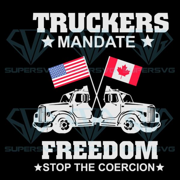 Truckers mandate freedom stop the coercion svg svg240222010