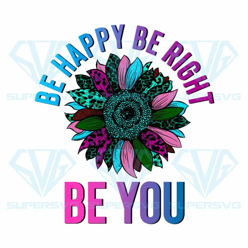 Be Happy Be Right Be You PNG Sublimation