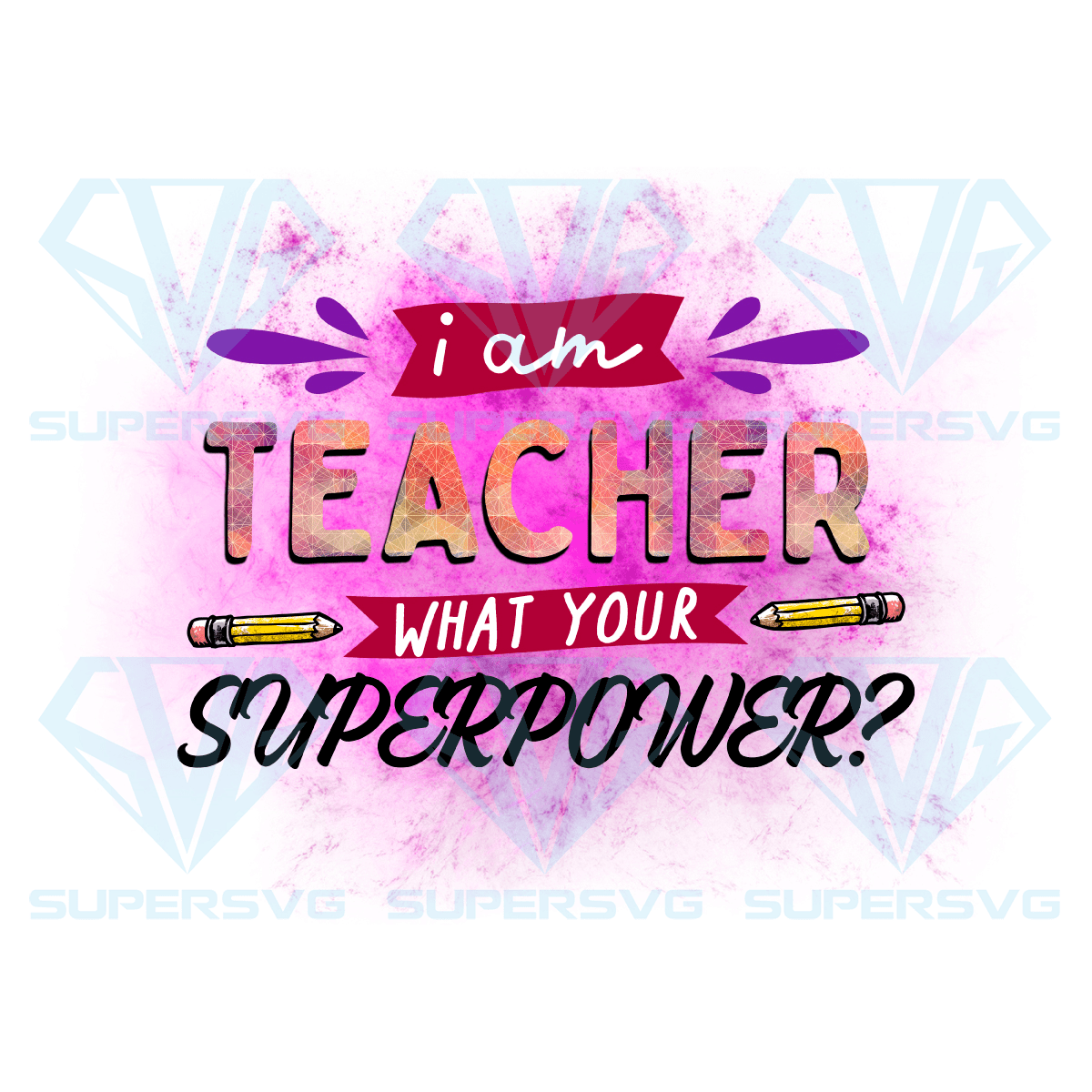 I Am Teacher What Your Superpower Sign PNG Sublimation