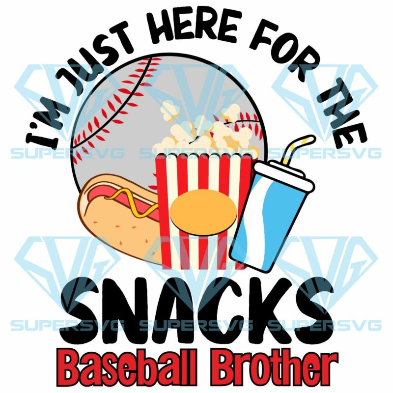 I'm Just Here for the Snacks Baseball Cricut Svg Files