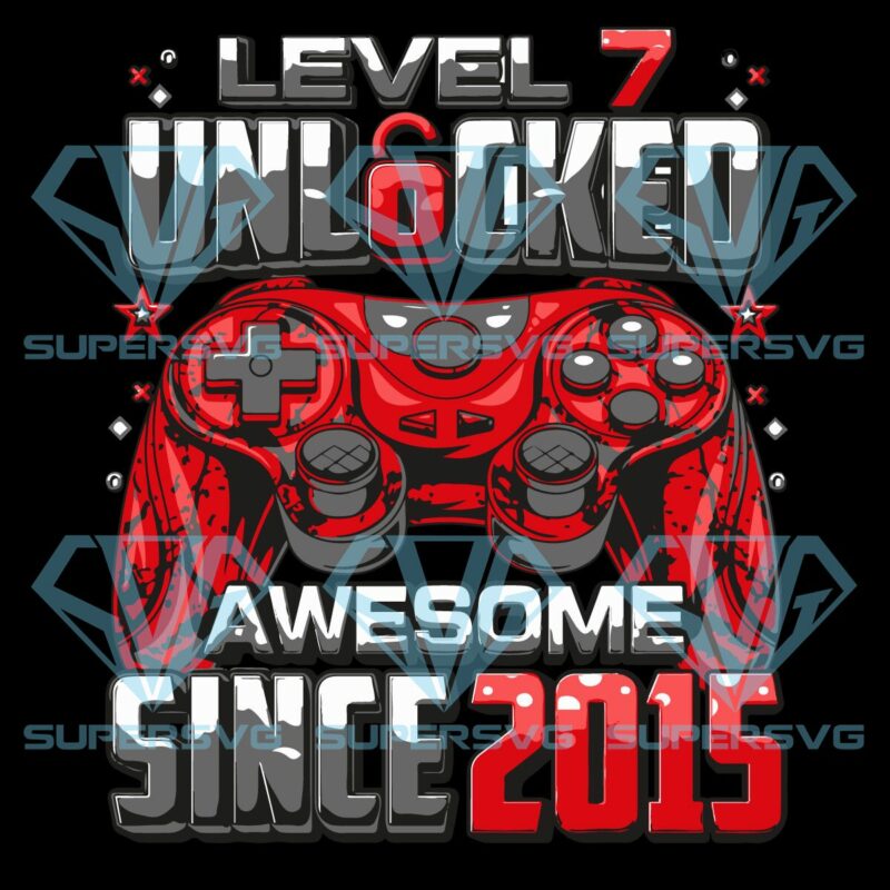 Level 7 Unlocked Awesome Since 2015 Cricut Svg Files