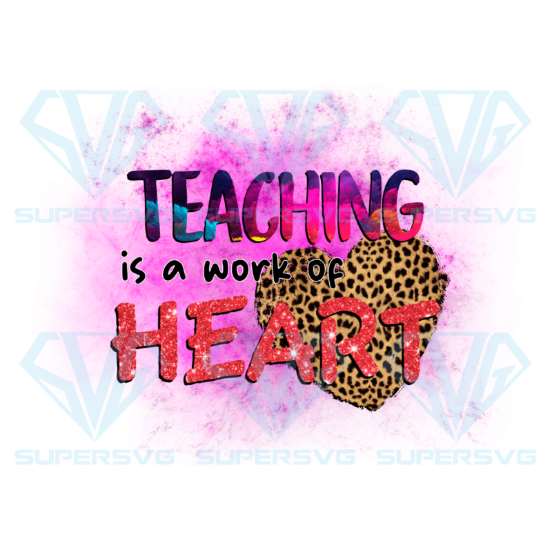 Teaching is a work of heart png cf310322005