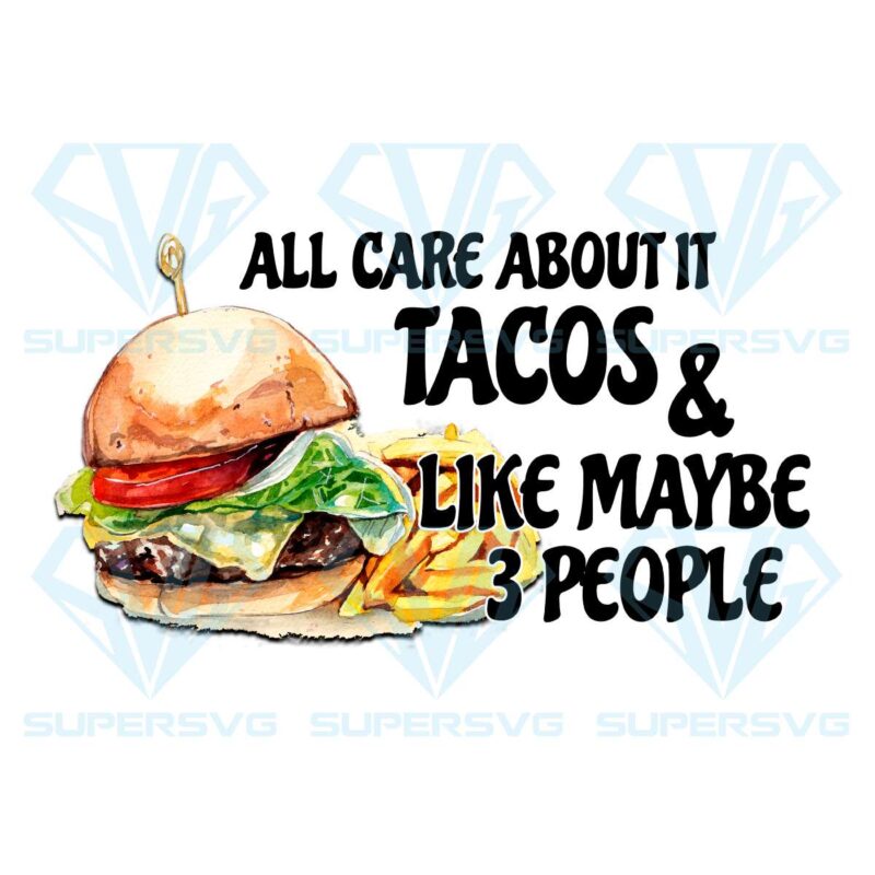 All Care About It Tacos PNG Sublimation Art