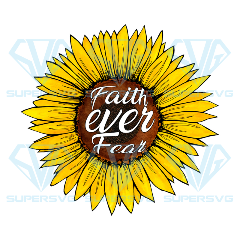 Faith ever fear sunflower png cf130422003