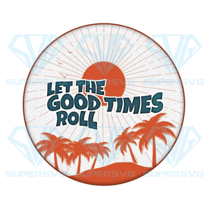 Let the good time roll png cf040322068