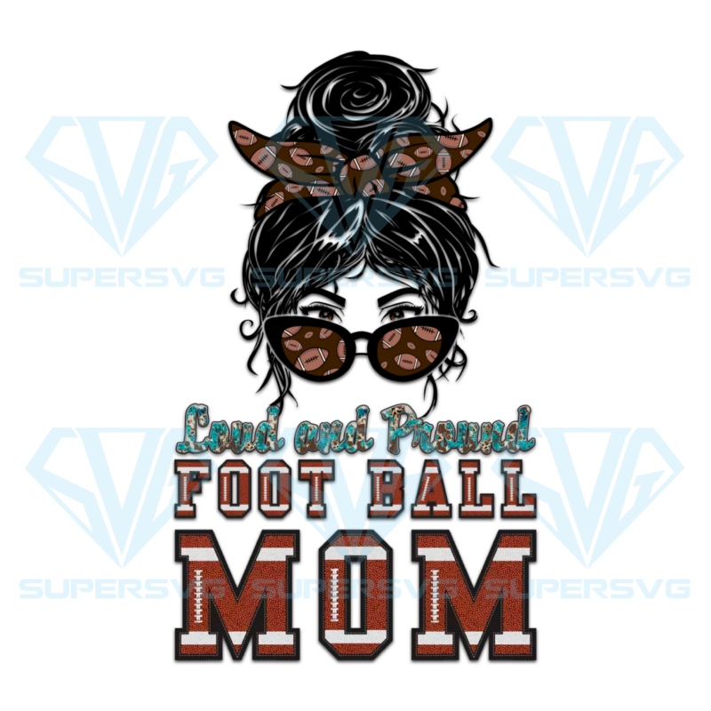 Loud and proud football mom png cf250322017