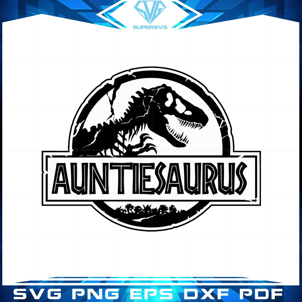 Auntiesaurus graphics Jurassic Movie lovers svg