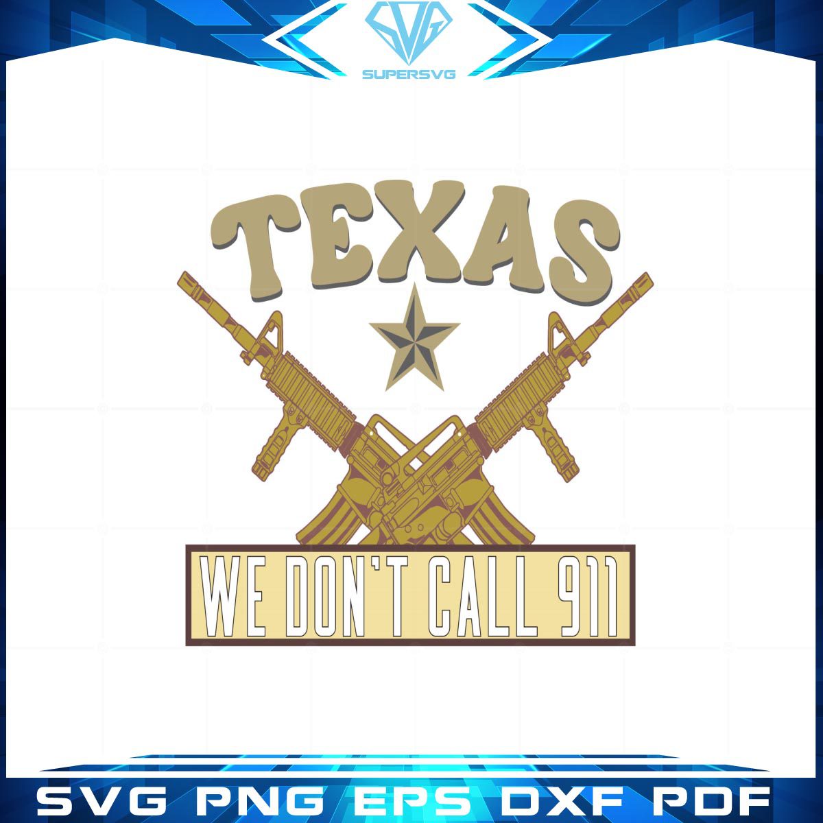 Texas We Don’t Call 911 SVG cutting files