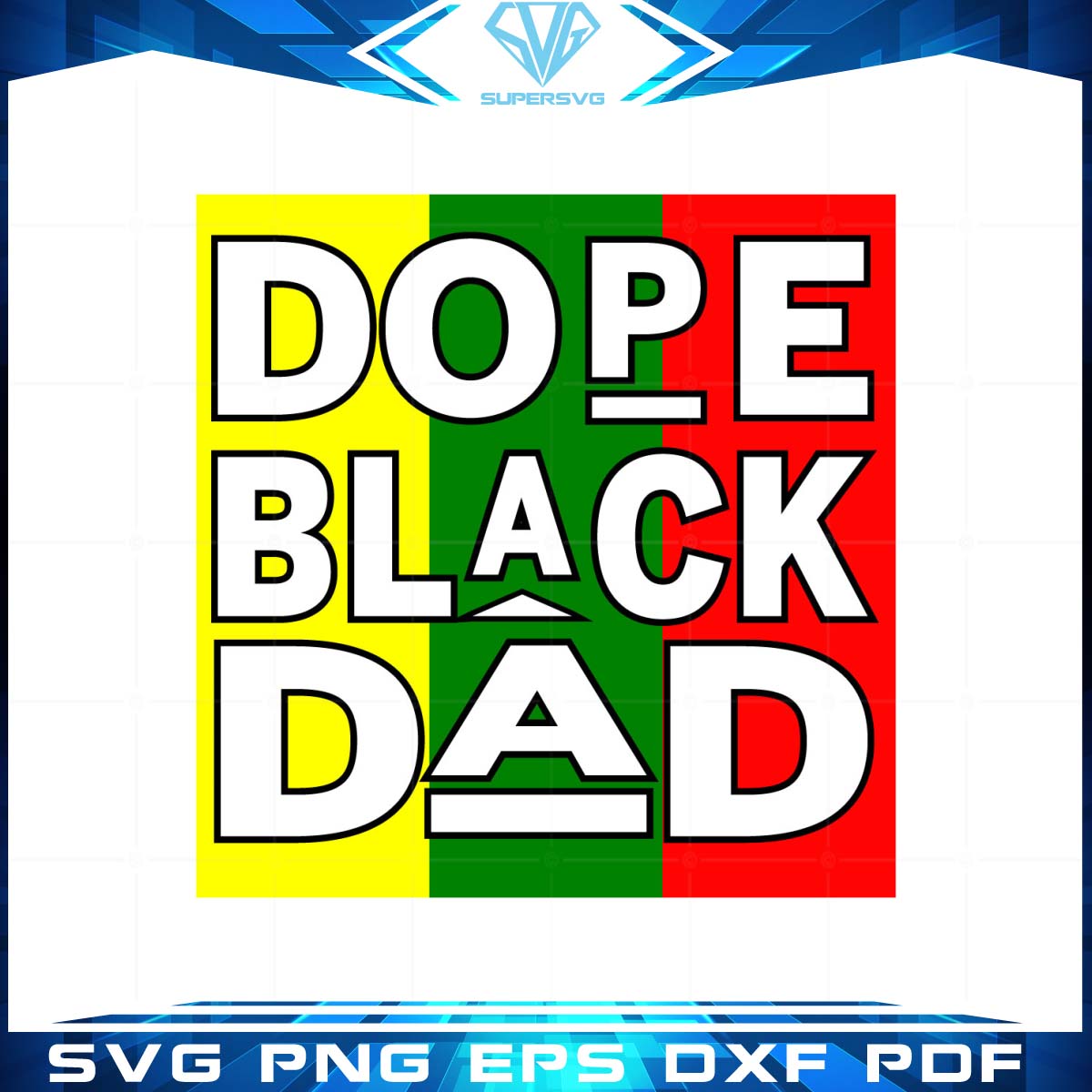 Dope Black Dad SVG Juneteenth Father’s Day Cut Files