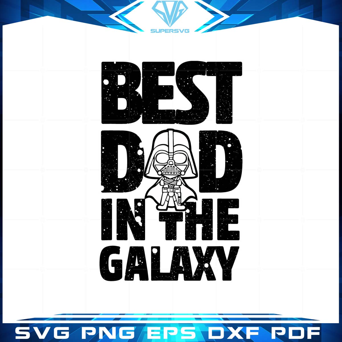 Best Dad in the galaxy SVG Cricut Fathers Day Cutting Files Design