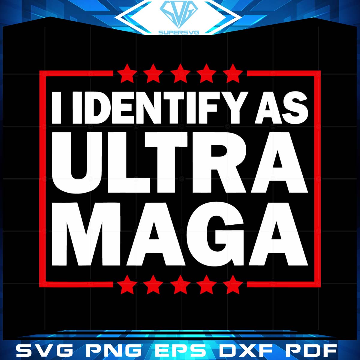 I Identify As Ultra Maga Svg, Independence Svg