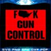 F*ck Gun Control Svg, End Gun Violence Svg