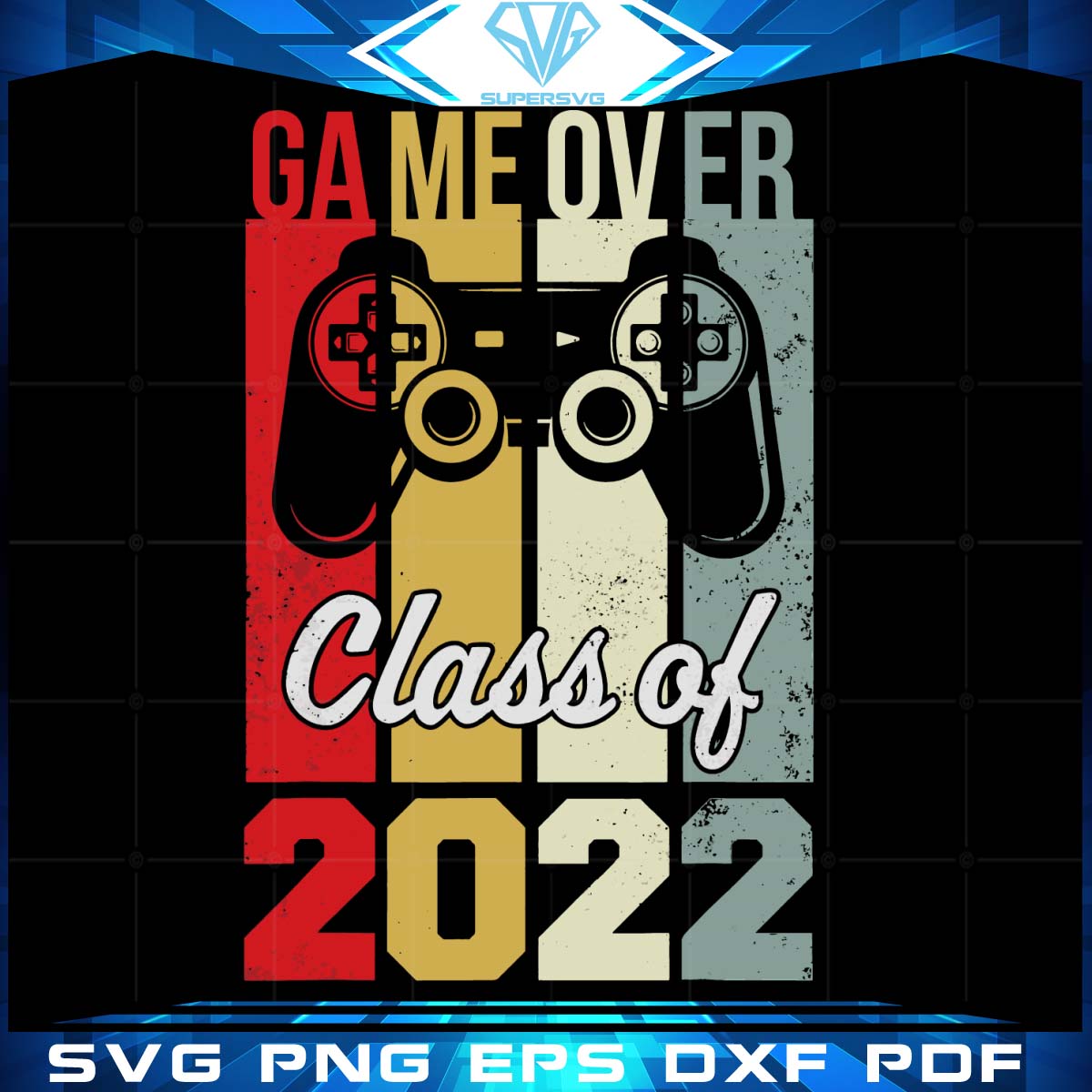 Game Over Class of 2022 Best Design Senior Svg Cutting File