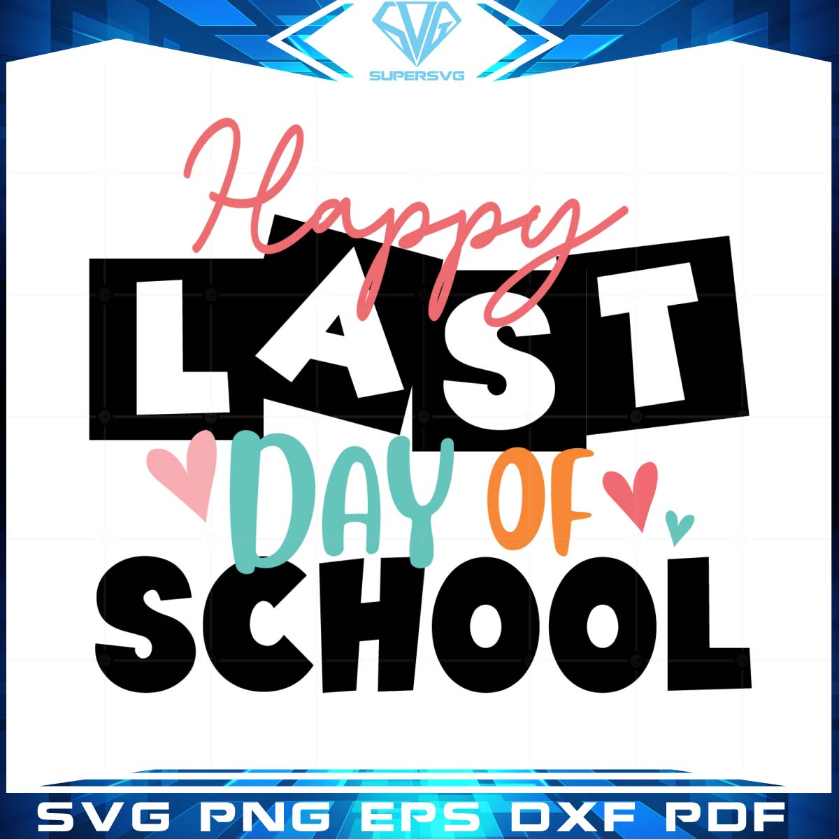 Happy Last Day Of School Svg, Happy Day Svg