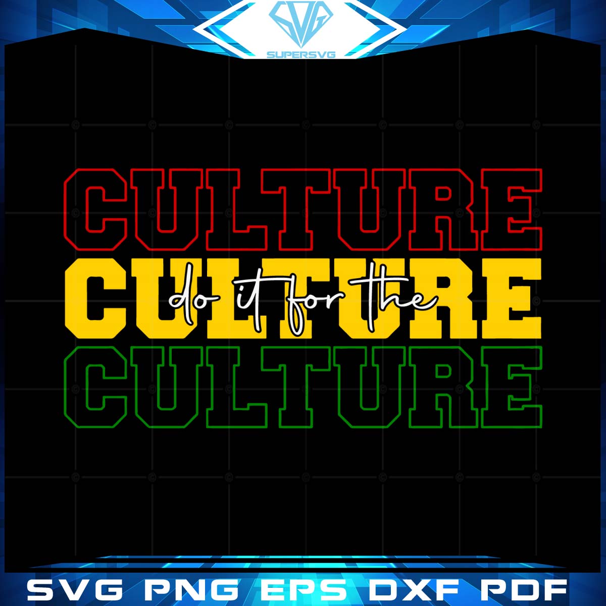 I Do It For The Culture Design Svg, Juneteenth Svg