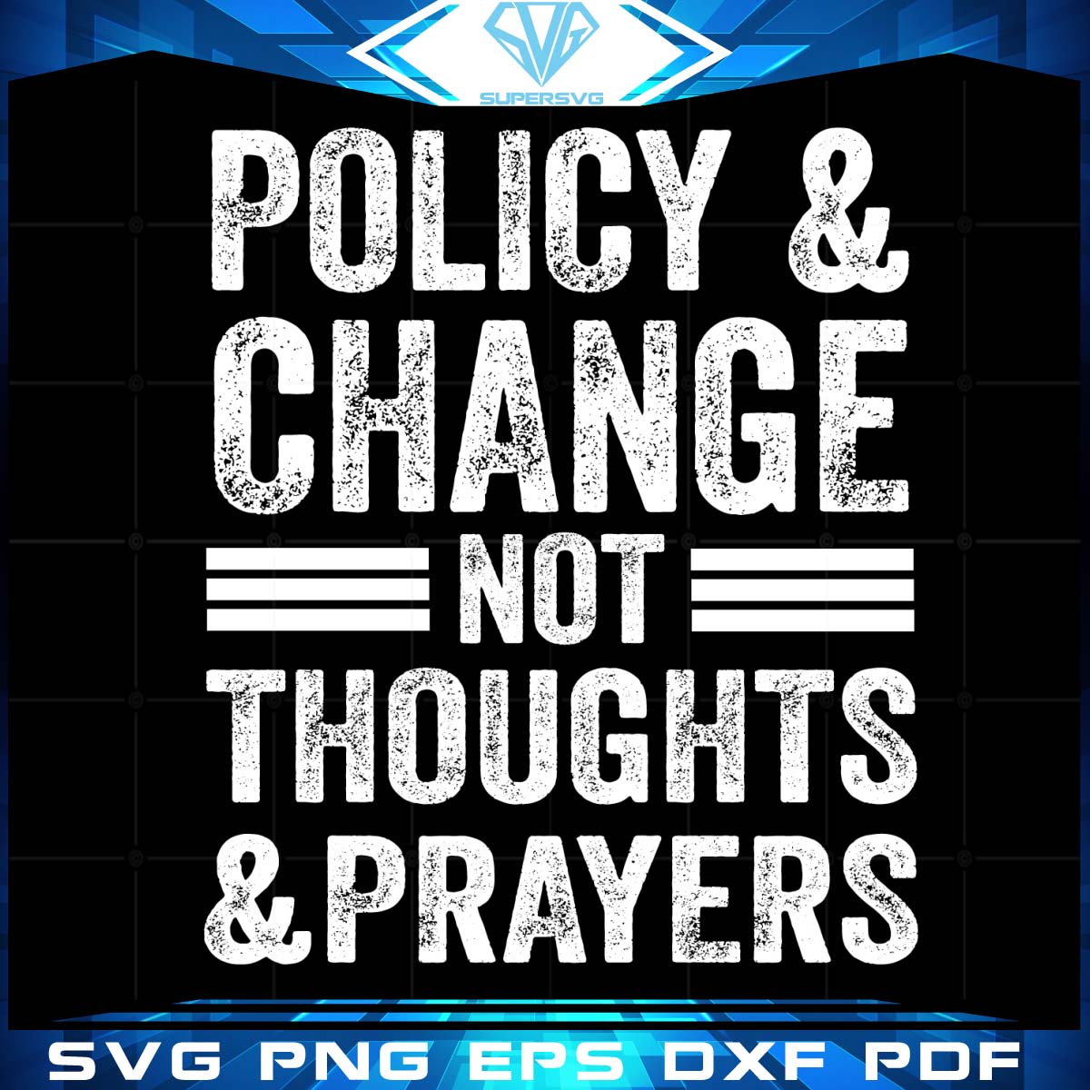 Policy And Change Not Thoughts And Prayers Svg