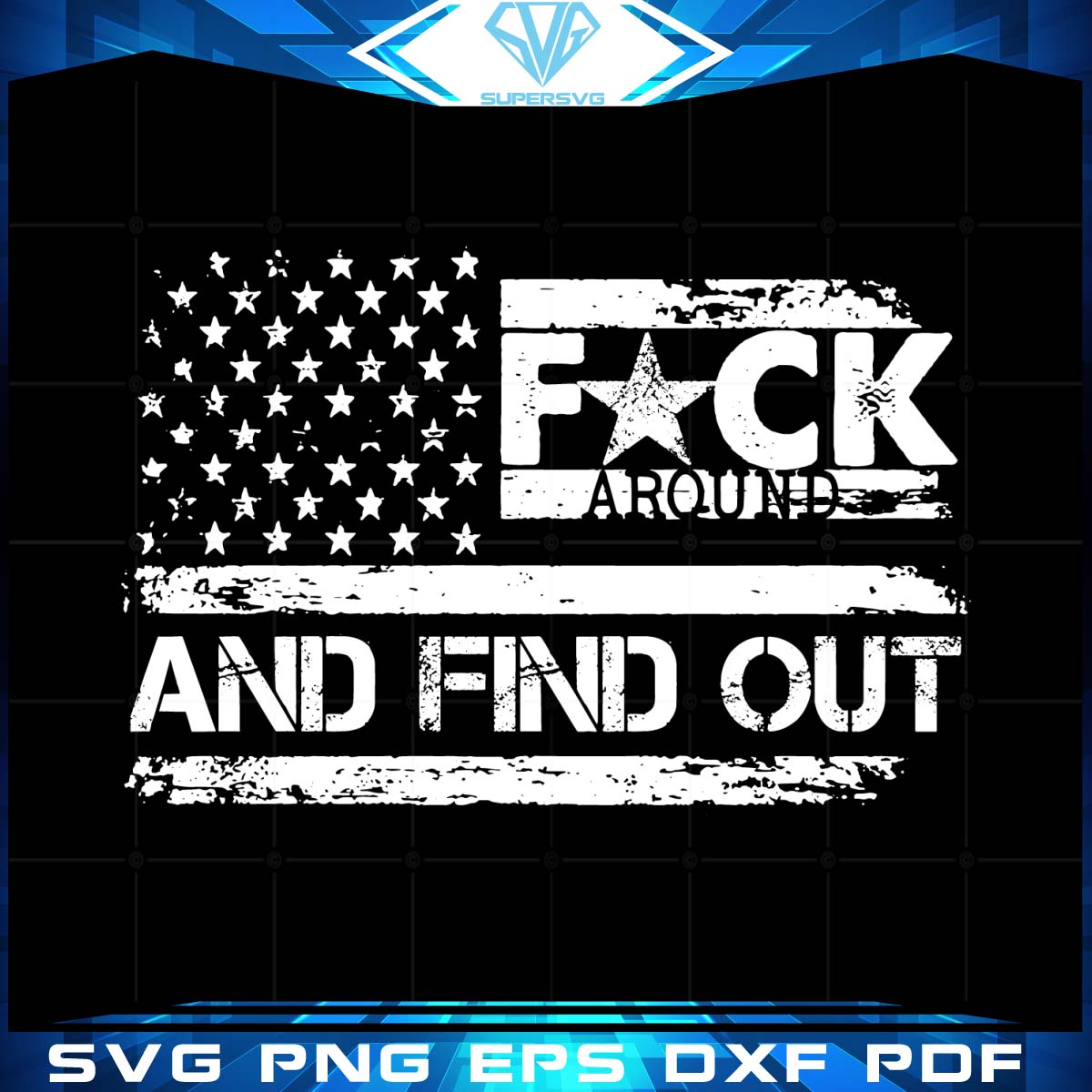 F*ck Around And Find Out American Flag Svg, Trending Funny Design Svg