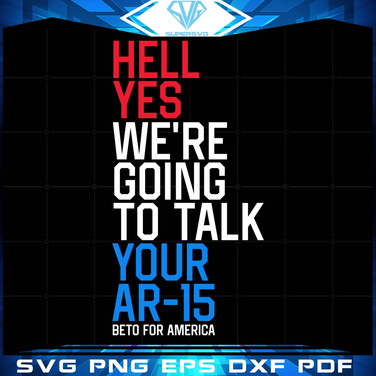 Hell Yes Were Hoing To Talk Your AR-15 Svg, Trending Svg